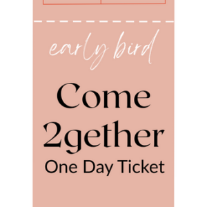 Early Bird Come 2gether Ticket - One Day
