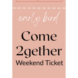 Early Bird Come 2gether Ticket - Weekend