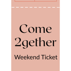 Come 2gether Ticket - Weekend 21. & 22. Februar